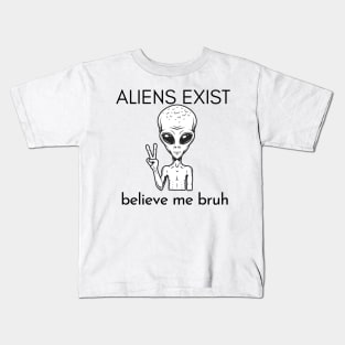 aliens exist trust me bruh black version Kids T-Shirt